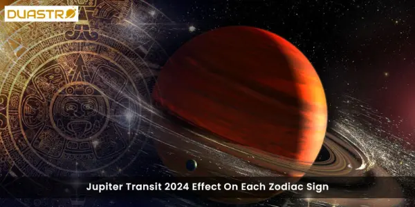Jupiter Transit 2024 Effect On Each Zodiac Sign